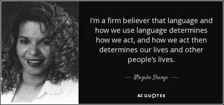quote-i-m-a-firm-believer-that-language-and-how-we-use-language-determines-how-we-act-and-ntozake-shange-71-76-81
